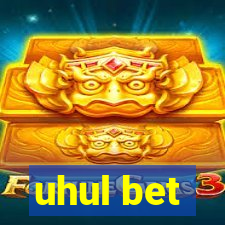 uhul bet